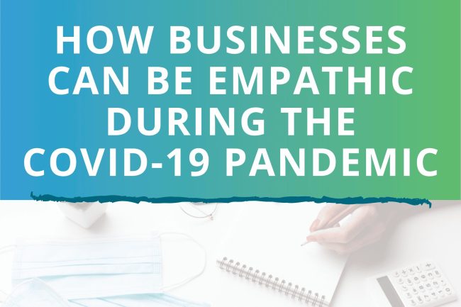 How Businesses Can Be Empathic During the COVID-19 Pandemic