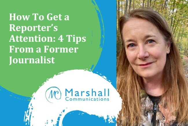 How To Get a Reporter’s Attention: Graphic with blog title, Marshall Communications logo and Deirdre's headshot