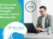 If You’re Not A LinkedIn Thought Leader, You’re Missing Out