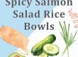 Spicy Salmon Salad Rice Bowls